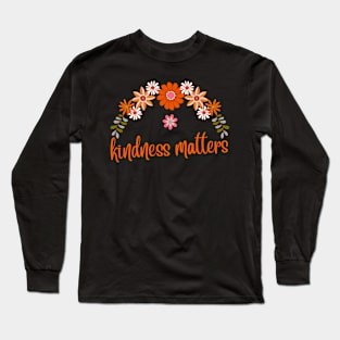 kindness matters Long Sleeve T-Shirt